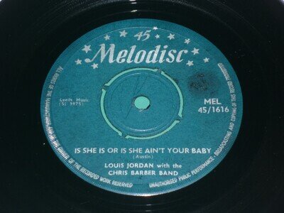 LOUIS JORDAN with CHRIS BARBER BAND - Is She Is Or Is She Ain't Your Baby UK 7"