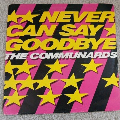 THE COMMUNARDS - NEVER CAN SAY GOODBYE - 7" Vinyl 45 RPM - LON 158