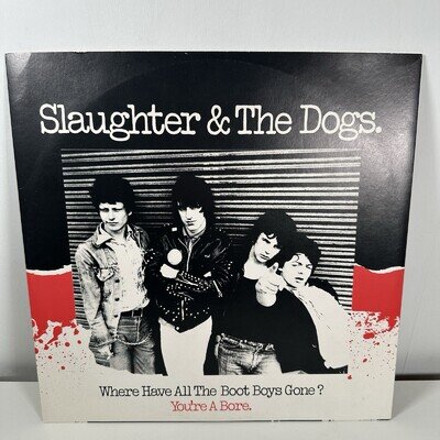 Slaughter & The Dogs Where have all the boot boys gone? Youre A Bore 1977
