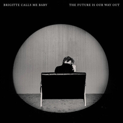 Brigitte Calls Me Baby | The Future Is Our Way Out | Vinyl LP -