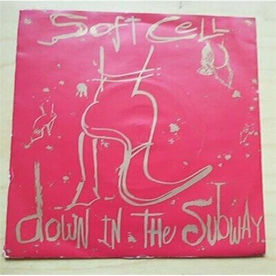 SOFT CELL DOWN IN THE SUBWAY 7" P/S UK