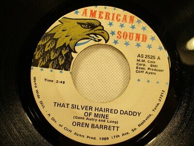 Oren Barrett That Silver Haired Daddy Of Mine 45 American Sound 2535 Gene Autry