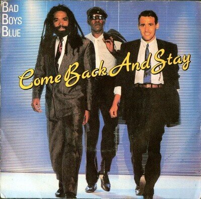 Bad Boys Blue - Come Back And Stay (7", Single)