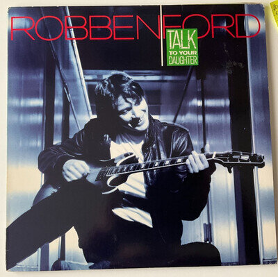 Robben Ford Talk To Your Daughter EUROPE 1988 ROCK/BLUES VERY GOOD+ LP VINYL