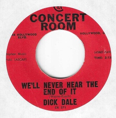 SURF 45 ON CONCERT ROOM - DICK DALE- "WE'LL NEVER HEAR THE END OF IT" NEAR-MINT