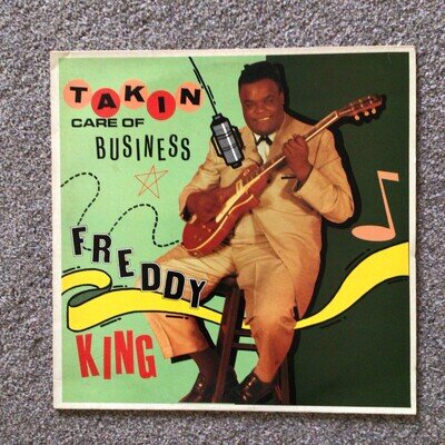 Freddy King Takin' Care of Business Vinyl LP Charly R&B CRB 1099 UK 1985