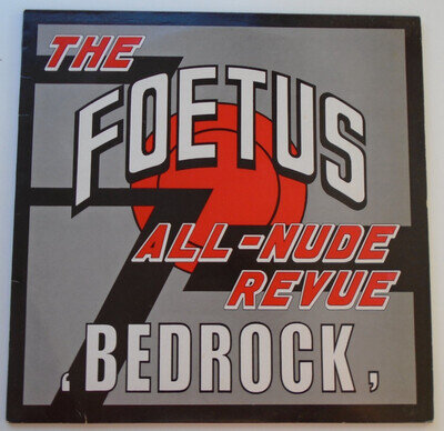 The Foetus All-Nude Revue - Bedrock. WOMB FAN 13 Self Immolation 12" single.