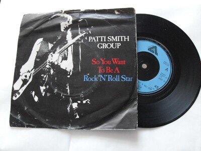 PATTI SMITH GROUP......SO YOU WANT TO BE A ROCK N`ROLL STAR.....7" P/S..1979