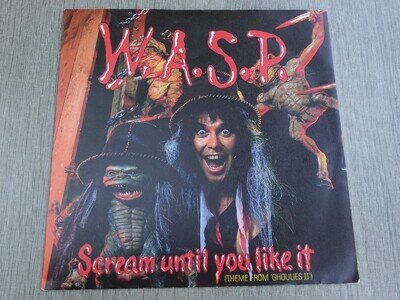 W.A.S.P SCREAM UNTIL YOU LIKE IT 1987 UK 7" P/S PLAYS MINT HEAR