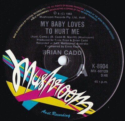 Brian Cadd ORIG OZ 45 My baby loves to hurt me NM ’82 Mushroom Axiom Groop