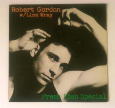ROBERT GORDON W/ LINK WRAY - FRESH FISH SPECIAL LP UK 1ST PRESS PRIVATE STOCK