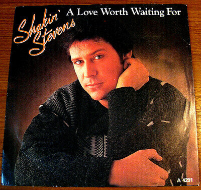 Shakin Stevens - A Love Worth Waiting For - 7" Vinyl - 1st UK Press - Excellent