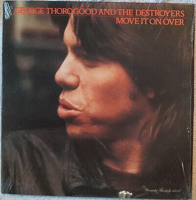 George Thorogood and the Destroyers, Move It On Over, Rounder Records LP 3024