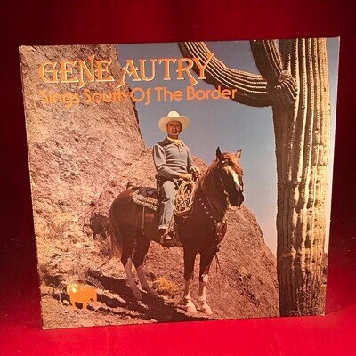 GENE AUTRY Sings South Of The Border 1977 UK vinyl LP A Gay Ranchero Pillow