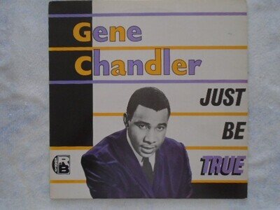 GENE CHANDLER - JUST BE TRUE - CHARLY NORTHERN SOUL