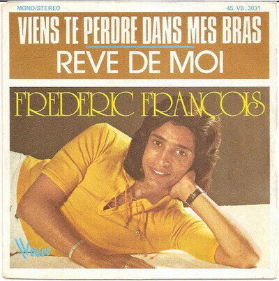Frédéric François Viens Te Perdre Dans Mes Bras Vinyl 7" 45 RPM Single
