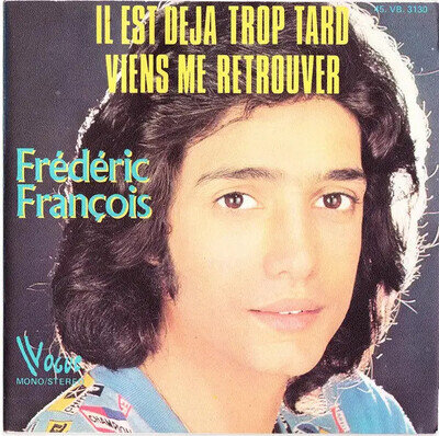 Frédéric François Il Est Déjà Trop Tard / Viens Me Retrouver 7" 45 RPM EX Vinyl