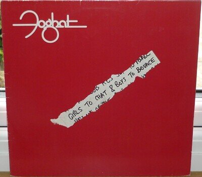 FOGHAT GIRLS TO CHAT & BOYS TO BOUNCE, BEARSVILLE RECORDS LP 203 917-320, 1981