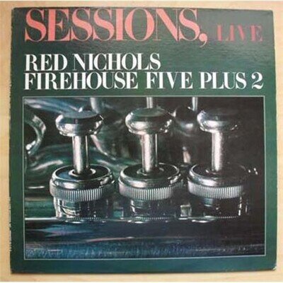 RED NICHOLS/FIREHOUSE FIVE PLUS 2 SESSIONS LIVE LP 1976 ISSUE RECORDED 1958 USA
