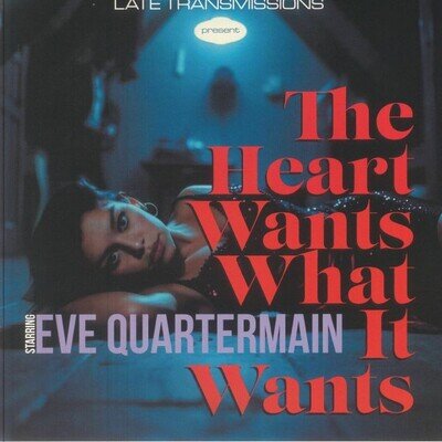 LATE TRANSMISSIONS/EVE QUARTERMAIN - The Heart Wants What It Wants - Vinyl (LP)