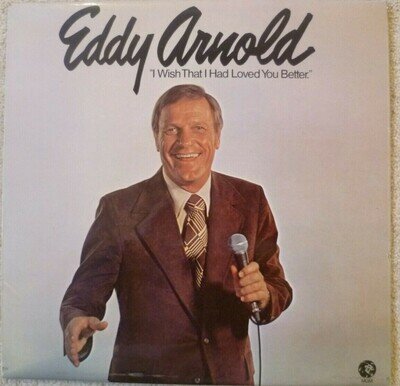 Eddy Arnold - I Wish That I Had Loved You Better 1974 Vinyl LP 2315 315 EX/VG+