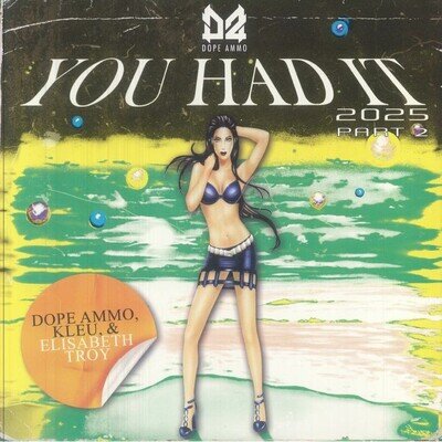 DOPE AMMO/KLEU/ELISABETH TROY - You Had It 2025 Part 2 - Vinyl (12")