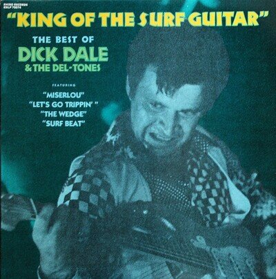 Dick Dale & His Del-Tones - King Of The Surf Guitar - The Best Of Dick Dale & Th