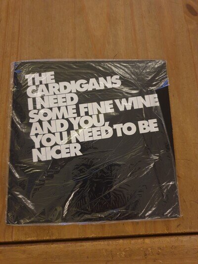 The Cardigans - I Need Some Fine Wine And You, You Need To Be Nicer 9874123 7"