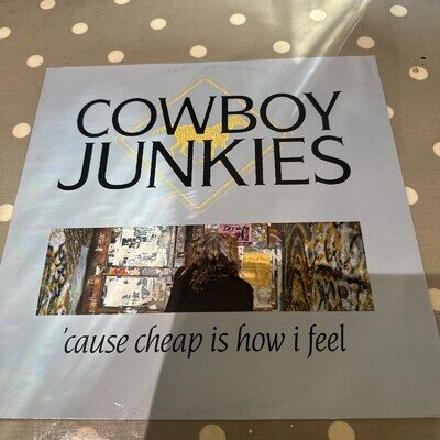 Cowboy Junkies cause cheap as how I feel 12”