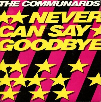 The Communards - Never Can Say Goodbye - 7" Vinyl - 1987 - LON158 - AEHH - EX/VG