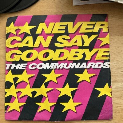 THE COMMUNARDS - NEVER CAN SAY GODDBYE 1987 7" VINYL SINGLE. LON 158.