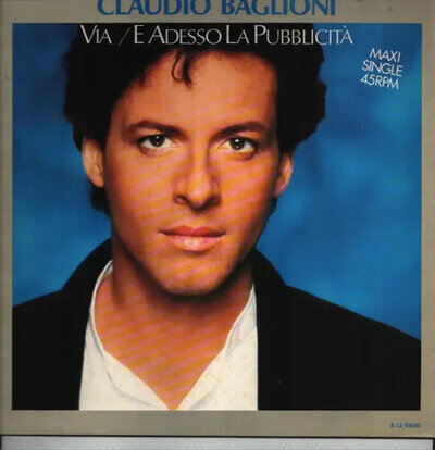 Claudio Baglioni Via / E Adesso La Pubblicità Vinyl 12in Single 45 RPM