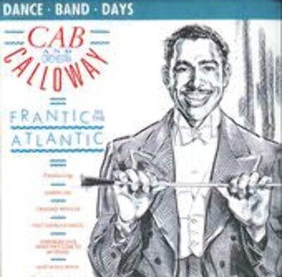Cab Calloway And His Orchestra - Frantic In The Atlantic