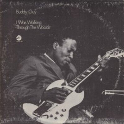 Buddy Guy - I Was Walking Through The Woods [VINYL]