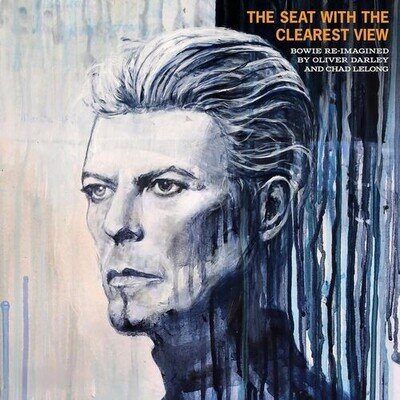 Oliver Darley & Chad LeLong : The Seat With the Clearest View: Bowie ***NEW***