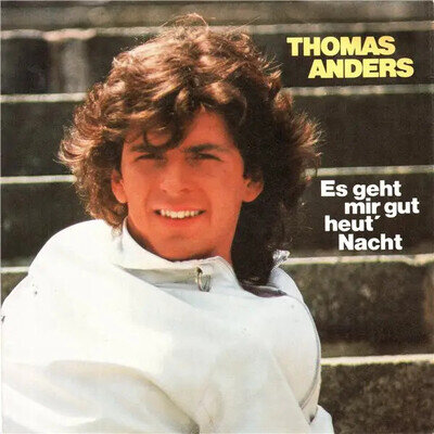 Thomas Anders "Es Geht Mir Gut Heut' Nacht" 7" Vinyl Single 45 RPM