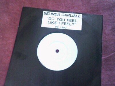 BELINDA CARLISLE Do you feel like I feel 7" Test Pressing Promo 1990s POP
