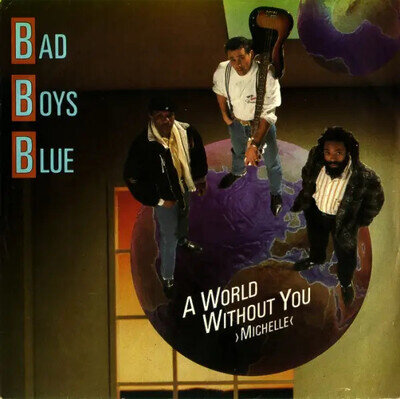 Bad Boys Blue A World Without You (Michelle) Vinyl Single 7" 45 RPM Pop