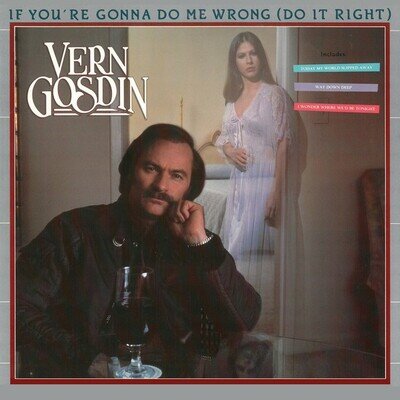 Vern Gosdin - If You're Gonna Do Me Wrong (Do It Right) - LP, Album, PRC