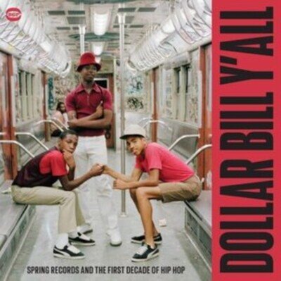 Dollar Bill Yall - Spring Records And The First Decade Of Hip Hop by Various Art