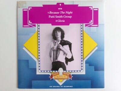 PATTI SMITH BECAUSE THE NIGHT GLORIA OLD GOLD OG 9458 PUNK NEW WAVE