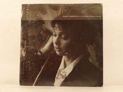 NANCI GRIFFITH IT'S A HARD LIFE WHEREVER YOU GO (96) 2 Track 7" Single including