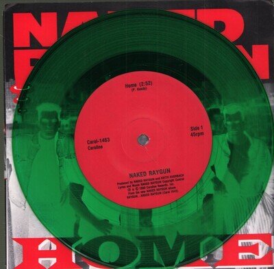 NAKED RAYGUN HOME 7" VINYL green vinyl 7" in pic sleeve (CAROL14630) USA CAROLIN