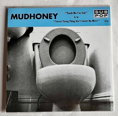 Mudhoney Touch Me I’m Sick Sweet Young Thing Ain’t Sweet No More Vinyl Sub Pop