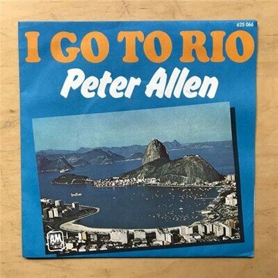 PETER ALLEN I GO TO RIO 7" 1976 WITH THE MORE I SEE YOU FRENCH