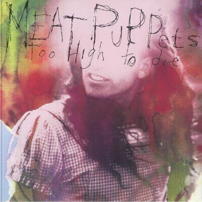 MEAT PUPPETS - Too High To Die (remastered) - Vinyl (LP)