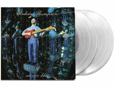 Richard Thompson - Mirror Blue - Clear Vinyl 2LP - Limited to 1200 - New/sealed