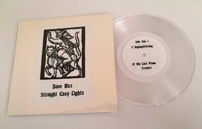 DAVE RICE - STRAIGHT EASY LIGHTS CLEAR VINYL LATHE CUT 7" EP