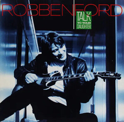 Robben Ford Talk To Your Daughter Warner Vinyl LP NEAR MINT