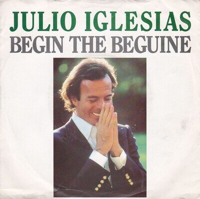 Julio Iglesias – Begin The Beguine - 7" Vinyl - 1981 - A1612 - ACZB - EX/VG